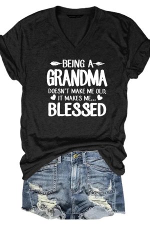 Being A Grandma Doesn't Make Me Old V-Neck Shirt Gifts For Friends Women