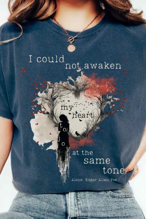 I Could Not Awaken My Heart To Joy - Edgar Allan Poe T-Shirt Perfect Gift For Girlfriend