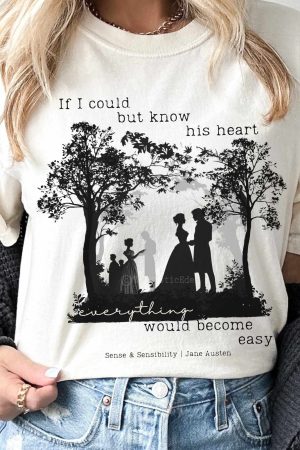 If I Could But Know His Heart - Jane Austen T-Shirt Best Gift For Girl