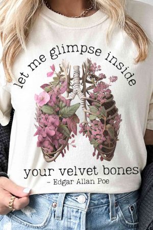 Poe T-Shirt Let Me Glimpse Inside Your Velvet Bones T-Shirt Gift For Girl
