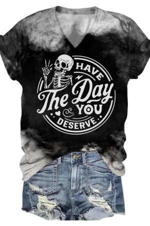 Skull Have The Day You Deserve Tie Dye V-Neck Shirt Skull Gifts For Her
