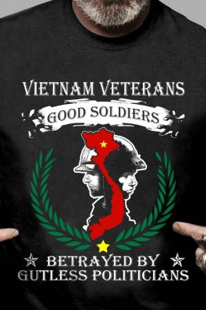 Vietnam Veterans Good Soldiers Betrayed Shirt Veterans Day T-Shirt Patriotic Gifts