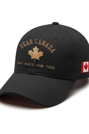 Dear Canada We Hate Him Too Hat Anti Trump Hat Gifts For Canadian