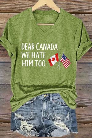 Dear Canada We Hate Him Too V-neck Shirt For Women Anti Trump Canadian Gifts