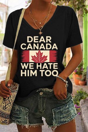 Dear Canada We Hate Him Too V-neck Shirt For Women Canadian Shirt Anti Trump Merch