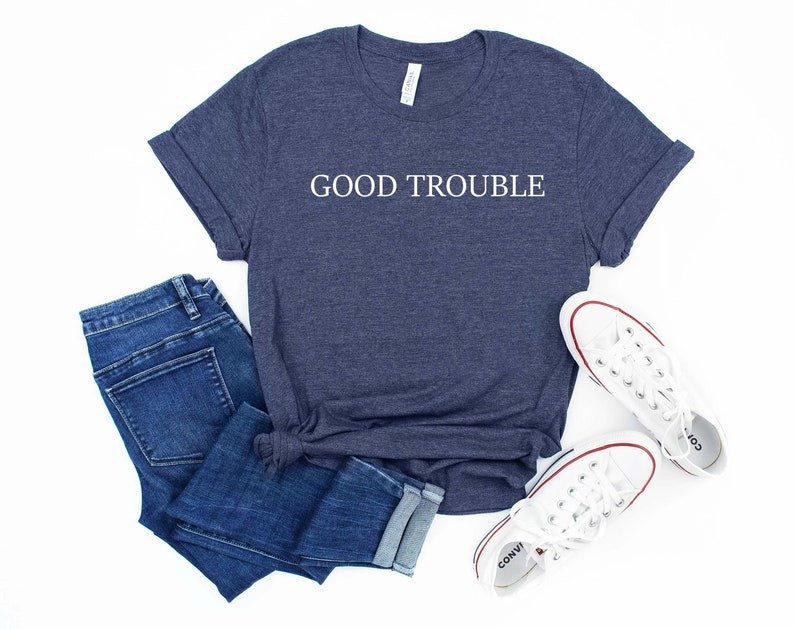 Good Trouble Shirt Human Rights T-Shirt Equality Gifts For Him Her