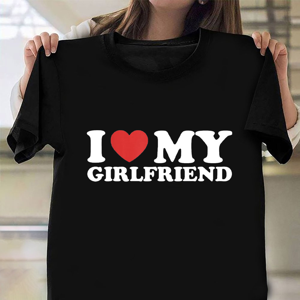 I Love My Girlfriend Shirt Vintage T-Shirt Anniversary Day Gifts For Girlfriend