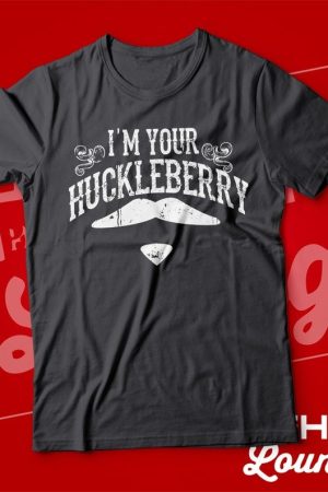 I'm Your Huckleberry T-Shirt Funny Doc Holiday Tee Gifts For Husband