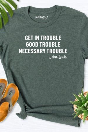 John Lewis Get in Trouble Good Trouble Necessary Trouble Shirt Civil Rights T-Shirt
