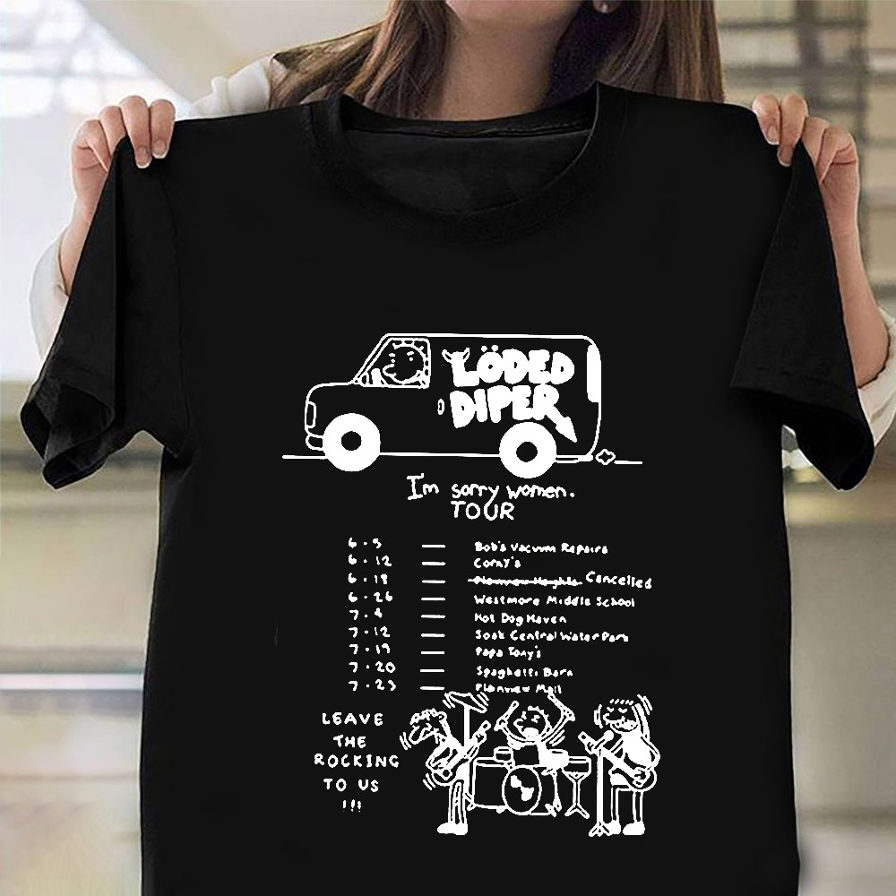 Loded Diper Rodrick Rules I’m Sorry Women Tour T-Shirt Music Lovers Gifts