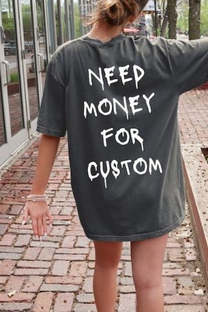 Need Money For Custom T-Shirt Funny Design Shirts Gifts For Girlfriend