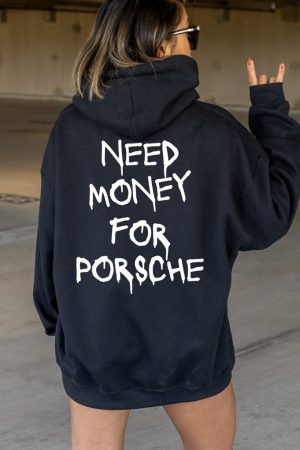 Need Money For Porsche Hoodie Funny Design Hoodie Gifts For Girlfriend