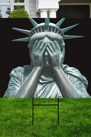 Weeping Statue of Liberty Yard Sign Anti-Trump Political Lawn Sign Democracy Merch