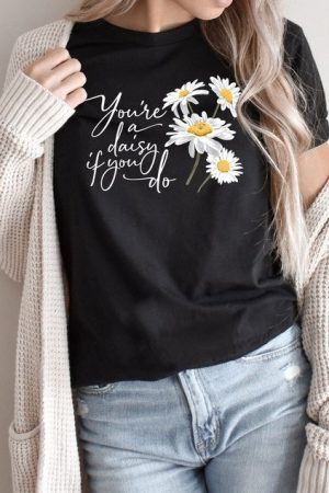 You're A Daisy If You Do T-Shirt Doc Holiday Shirt Gifts For Wife